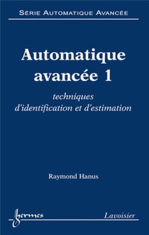 Automatique Avancee 1 : Techniques D'identification Et D'estimation (serie Automatique Avancee) 