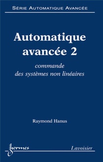 Automatique Avancee 2 : Commande Des Systemes Non Lineaires (serie Automatique Avancee) 