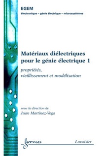 Materiaux Dielectriques Pour Le Genie Electrique 1 : Proprietes, Vieillissement Et Modelisation 