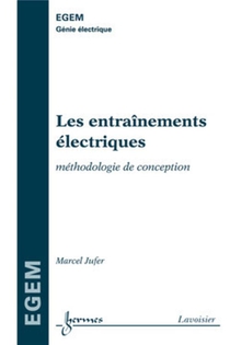 Les Entrainements Electriques ; Methodologie De Conception ; Traite Egem ; Serie Genie Electrique 