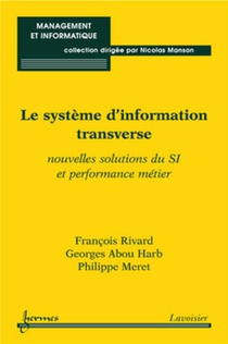 Le Systeme D'information Transverse : Nouvelles Solutions Du Si Et Performance Metier 