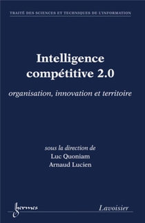 Intelligence Competitive 2.0 : Organisation, Innovation Et Territoire 