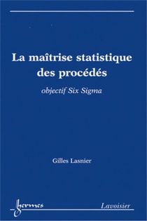 La Maitrise Statistique Des Procedes ; Objectif Six Sigma 