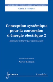 Conception Systemique Pour La Conversion D'energie Electrique 2 : Approche Integree Par Optimisation 