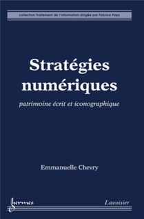 Strategies Numeriques : Patrimoine Ecrit Et Iconographique 