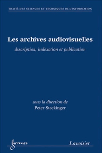 Les Archives Audiovisuelles : Description, Indexation Et Publication 