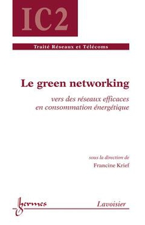 Le Green Networking : Vers Des Reseaux Efficaces En Consommation Energetique 