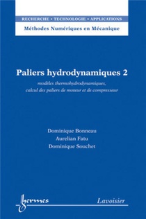 Paliers Hydrodynamiques 2 : Modeles Thermohydrodynamiques, Calcul Des Paliers De Moteur Et De Compresseur 