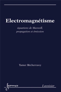 Electromagnetisme : Equations De Maxwell, Propagation Et Emission 