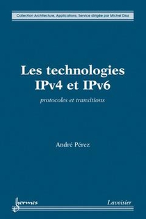 Les Technologies Ipv4 Et Ipv6 : Protocoles Et Transitions 