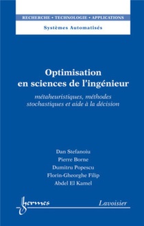 Optimisation En Sciences De L'ingenieur : Metaheuristiques, Methodes Stochastiques Et Aide A La Decision 