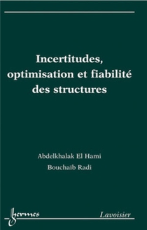 Incertitudes, Optimisation Et Fiabilite Des Structures 