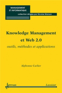 Knowledge Management Et Web 2.0 ; Outils, Methodes Et Applications 