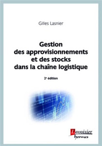Gestion Des Approvisionnements Et Des Stocks Dans La Chaine Logistique (2e Edition) 
