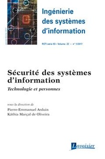 Ingenierie Des Systemes D'information Rsti Serie Isi Volume 22 N 1 ; Janvier-fevrier 2017 ; Securite Des Systemes D'information ; Technologie Et Personnes 
