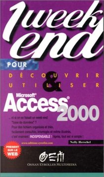 Decouvrir Et Utiliser Access 2000 En Un Week-end 