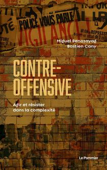 Contre-offensive : Agir Et Resister Dans La Complexite 