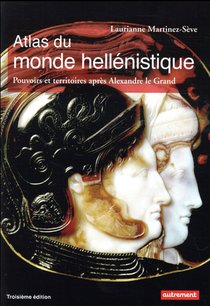 Atlas Du Monde Hellenistique ; Pouvoir Et Territoires Apres Alexandre Le Grand (3e Edition) 
