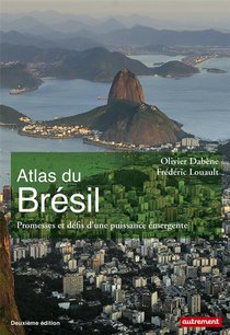 Atlas Du Bresil ; Promesses Et Defis D'une Puissance Emergente (edition 2018) 