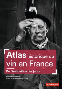 Atlas Historique Du Vin En France ; De L'antiquite A Nos Jours 