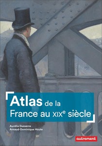 Atlas De La France Au Xixe Siecle 