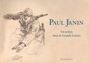 Paul Janin ; Un Artiste Dans La Grande Guerre 
