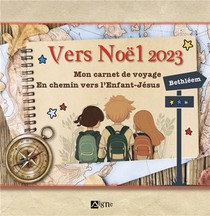 Vers Noel : Mon Carnet De Voyage : En Chemin Vers L'enfant-jesus A Bethleem (edition 2023) 
