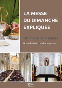 La Messe Du Dimanche Expliquee : Ordinaire De La Messe 