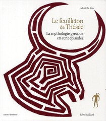 Le Feuilleton De Thesee ; La Mythologie Grecque En Cent Episodes 