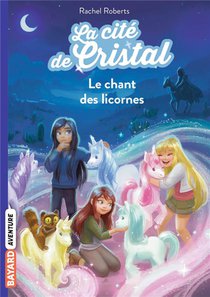 La Cite De Cristal Tome 1 : Le Chant Des Licornes 