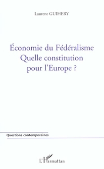 Economie Du Federalisme - Quelle Constitution Pour L'europe ? 