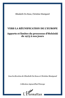 Vers La Reunification De L'europe : Apports Et Limites Du Processus D'helsinki De 1975 A Nos Jours 