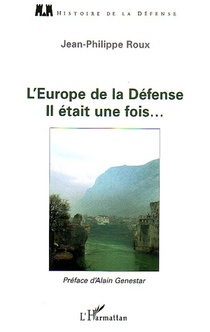 L'europe De La Defense - Il Etait Une Fois 