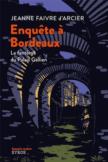 Enquete A Bordeaux : Le Fantome Du Palais Gallien 