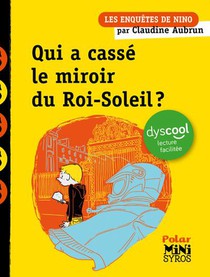 Les Enquetes De Nino : Qui A Casse Le Miroir Du Roi-soleil ? 