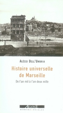 Histoire Universelle De Marseille ; De L'an Mil A L'an Deux Mille 