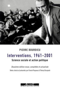 Interventions 1961-2001 ; Science Sociale Et Action Politique (2e Edition) 