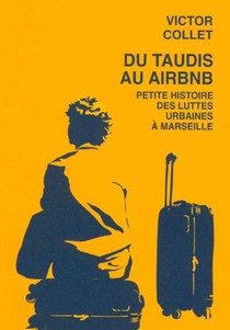 Du Taudis Au Airbnb : Petite Histoire Des Luttes Urbaines A Marseille 