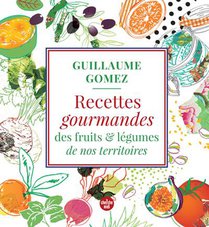 Recettes Gourmandes Des Fruits Et Legumes De Nos Territoires 