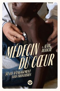 Medecin Du Coeur : 50 Ans D'engagement Sans Frontieres 
