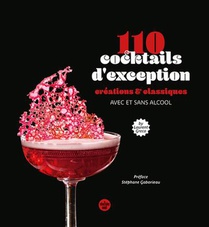 110 Cocktails D'exception : Creations & Classiques, Avec Et Sans Alcool 