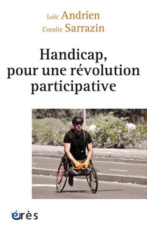 Handicap, Pour Une Revolution Participative : La Necessaire Transformation Du Secteur Medico-social 