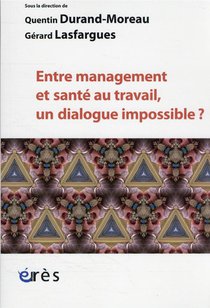 Entre Management Et Sante Au Travail, Un Dialogue Impossible ? 