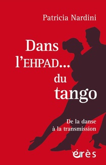 Dans L'ehpad... Du Tango : De La Danse A La Transmission 