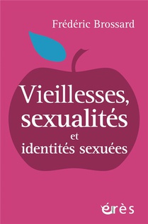 Vieillesses, Sexualites Et Identites Sexuees 