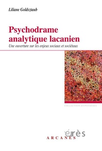 Psychodrame Analytique Lacanien : Une Ouverture Sur Les Enjeux Sociaux Et Societaux 