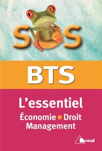 Sos ; L'essentiel Du Bts ; Economie, Droit, Management 