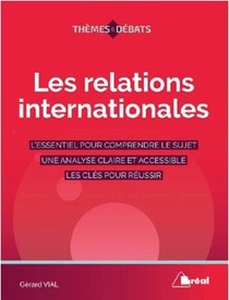 Les Relations Internationales ; L'essentiel Pour Comprendre Le Sujet, Une Analyse Claire Et Accessible, Les Cles Pour Reussir 