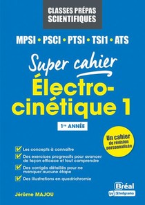 Electro-cinetique 1 ; Mpsi, Pcsi, Ptsi, Tsi1, Ats 1re Annee 