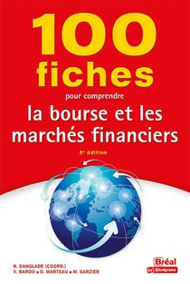 100 Fiches Pour Comprendre La Bourse Et Les Marches Financiers 